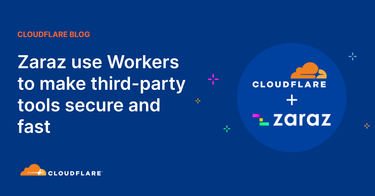 OpenGraph image for blog.cloudflare.com/zaraz-use-workers-to-make-third-party-tools-secure-and-fast/
