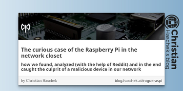 OpenGraph image for blog.haschek.at/2018/the-curious-case-of-the-RasPi-in-our-network.html
