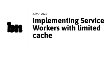 OpenGraph image for bnijenhuis.nl/notes/2021-07-07-implementing-service-workers-with-limited-cache/