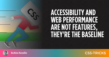 OpenGraph image for css-tricks.com/accessibility-and-web-performance-are-not-features-theyre-the-baseline/