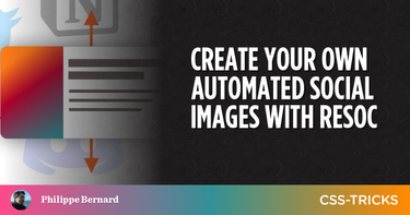 OpenGraph image for css-tricks.com/create-your-own-automated-social-images-with-resoc/