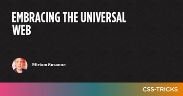 OpenGraph image for css-tricks.com/embracing-the-universal-web/