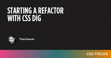 OpenGraph image for css-tricks.com/starting-a-refactor-with-css-dig/