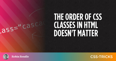 OpenGraph image for css-tricks.com/the-order-of-css-classes-in-html-doesnt-matter/