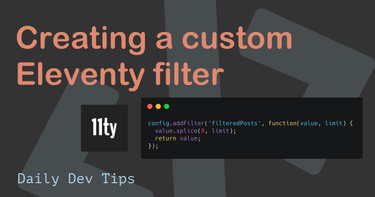 OpenGraph image for daily-dev-tips.com/posts/creating-a-custom-eleventy-filter/