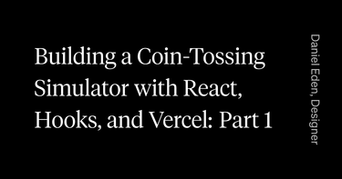 OpenGraph image for daneden.me/2019/07/29/toss-a-coin-with-react-part-1/