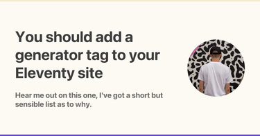 OpenGraph image for darn.es/you-should-add-a-generator-tag-to-your-eleventy-site/