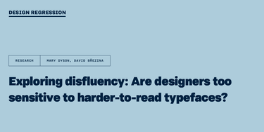 OpenGraph image for designregression.com/research/exploring-disfluency-are-designers-too-sensitive-to-harder-to-read-typefaces