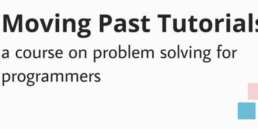 OpenGraph image for dev.to/aspittel/moving-past-tutorials-a-course-on-problem-solving-for-programmers-3oa4