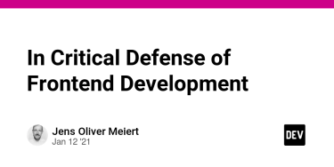 OpenGraph image for dev.to/j9t/in-critical-defense-of-frontend-development-26lk