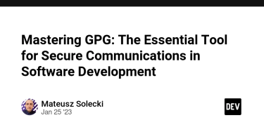 OpenGraph image for dev.to/msolecki/mastering-gpg-the-essential-tool-for-secure-communications-in-software-development-3c0n