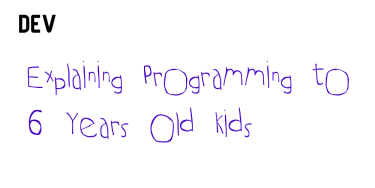OpenGraph image for dev.to/tkaczanowski/explaining-programming-to-6-years-old-kids