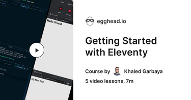 OpenGraph image for egghead.io/playlists/getting-started-with-eleventy-53c2