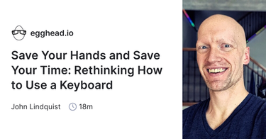 OpenGraph image for egghead.io/talks/egghead-save-your-hands-and-save-your-time-rethinking-how-to-use-a-keyboard
