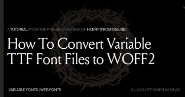 OpenGraph image for henry.codes/writing/how-to-convert-variable-ttf-font-files-to-woff2/