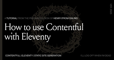 OpenGraph image for henry.codes/writing/how-to-use-contentful-with-eleventy