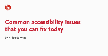 OpenGraph image for hiddedevries.nl/en/blog/2022-04-12-common-accessibility-issues-that-you-can-fix-today/preview