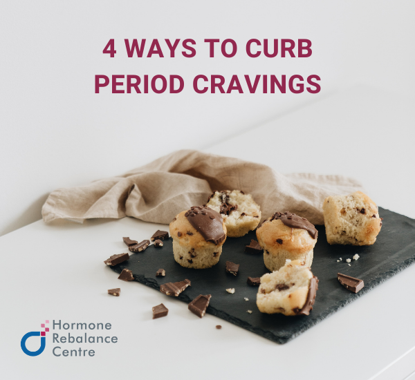 4 Ways to Curb the Dreaded Period Cravings - Hormone Rebalance