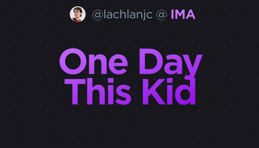 OpenGraph image for ima.lachlanjc.me/one_day_this_kid/