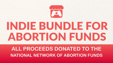 OpenGraph image for itch.io/b/1472/indie-bundle-for-abortion-funds