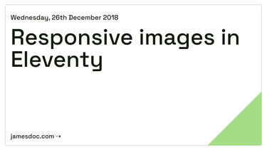 OpenGraph image for jamesdoc.com/blog/2018/rwd-img-11ty/