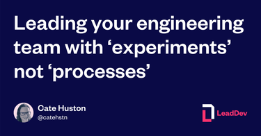 OpenGraph image for leaddev.com/agile-other-ways-working/leading-your-engineering-team-experiments-not-processes