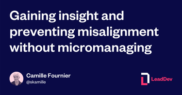 OpenGraph image for leaddev.com/culture-engagement-motivation/gaining-insight-and-preventing-misalignment-without-micromanaging