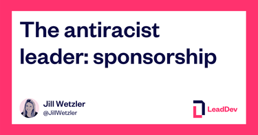 OpenGraph image for leaddev.com/diversity-inclusion/antiracist-leader-sponsorship