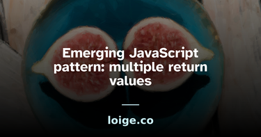 OpenGraph image for loige.co/emerging-javascript-pattern-multiple-return-values/?utm_source=ESnextNews.com&utm_medium=Weekly+Newsletter&utm_campaign=2018-11-27