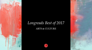 OpenGraph image for longreads.com/2017/12/19/longreads-best-of-2017-arts-culture-writing/