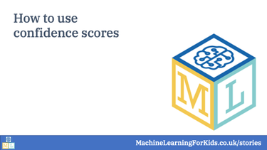 OpenGraph image for machinelearningforkids.co.uk/stories/confidence-scores