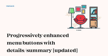 OpenGraph image for marcus.io/blog/progressive-enhanced-menus-details-summary