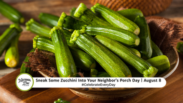 OpenGraph image for nationaldaycalendar.com/national-sneak-some-zucchini-into-your-neighbors-porch-day-august-8/