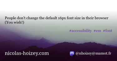 OpenGraph image for nicolas-hoizey.com/2016/03/people-don-t-change-the-default-16px-font-size-in-their-browser.html