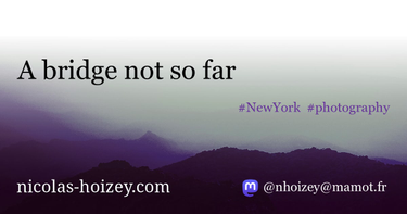 OpenGraph image for nicolas-hoizey.com/2016/08/a-bridge-not-so-far.html