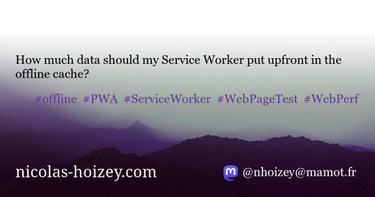 OpenGraph image for nicolas-hoizey.com/2017/01/how-much-data-should-my-service-worker-put-upfront-in-the-offline-cache.html#fn:capablebrowers