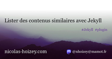OpenGraph image for nicolas-hoizey.com/2017/01/lister-des-contenus-similaires-avec-jekyll.html