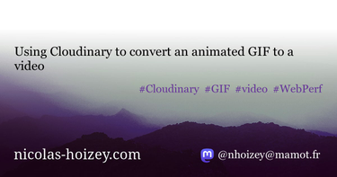OpenGraph image for nicolas-hoizey.com/2018/08/using-cloudinary-s-fetch-api-to-convert-an-animated-gif-to-a-video.html?utm_medium=social&utm_source=Twitter&utm_campaign=feed