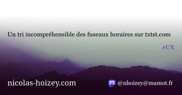 OpenGraph image for nicolas-hoizey.com/articles/2011/02/28/un-tri-incomprehensible-des-fuseaux-horaires-sur-txtst-com/