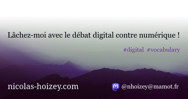 OpenGraph image for nicolas-hoizey.com/articles/2015/06/04/lachez-moi-avec-le-debat-digital-contre-numerique/