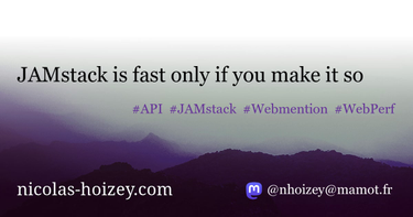 OpenGraph image for nicolas-hoizey.com/articles/2020/05/05/jamstack-is-fast-only-if-you-make-it-so/#promoting-the-aj-mstack-mstack