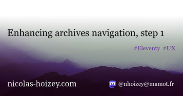 OpenGraph image for nicolas-hoizey.com/articles/2020/10/26/enhancing-archives-navigation-step-1/
