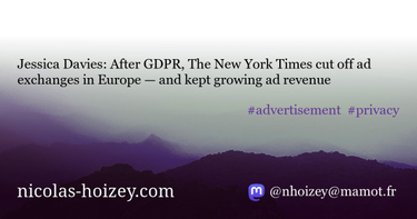 OpenGraph image for nicolas-hoizey.com/links/2020/03/31/after-gdpr-the-new-york-times-cut-off-ad-exchanges-in-europe-and-kept-growing-ad-revenue/