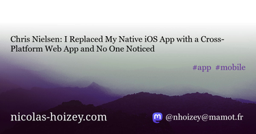OpenGraph image for nicolas-hoizey.com/links/2022/05/17/i-replaced-my-native-ios-app-with-a-crossplatform-web-app-and-no-one-noticed/