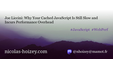 OpenGraph image for nicolas-hoizey.com/links/2022/07/12/why-your-cached-javascript-is-still-slow-and-incurs-performance-overhead/