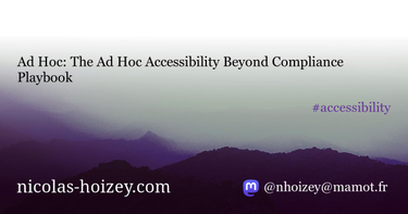 OpenGraph image for nicolas-hoizey.com/links/2022/08/03/the-ad-hoc-accessibility-beyond-compliance-playbook/