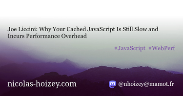 OpenGraph image for nicolas-hoizey.com/links/2022/09/13/why-your-cached-javascript-is-still-slow-and-incurs-performance-overhead/