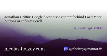 OpenGraph image for nicolas-hoizey.com/links/2022/10/19/google-doesn-t-see-content-behind-load-more-buttons-or-infinite-scroll/