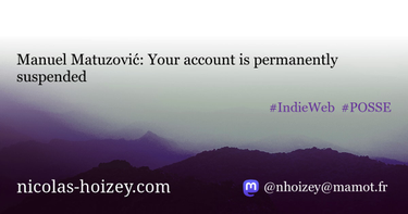 OpenGraph image for nicolas-hoizey.com/links/2022/11/02/your-account-is-permanently-suspended/