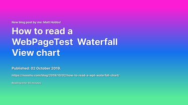 OpenGraph image for nooshu.github.io/blog/2019/10/02/how-to-read-a-wpt-waterfall-chart/
